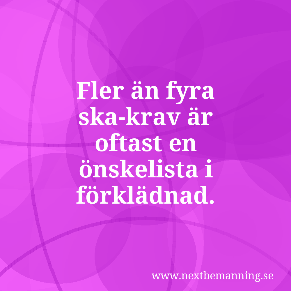 Fler än fyra ska-krav är oftast en önskelista i förklädnad.