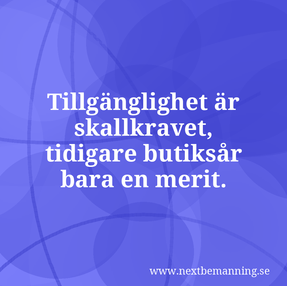 Tillgänglighet är skallkravet, tidigare butiksår bara en merit.